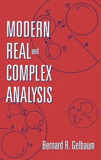 Modern Real and Complex Analysis by Bernard R. Gelbaum