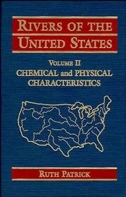 Rivers of the United States, Volume II: Chemical and Physical Characteristics by Ruth Patrick