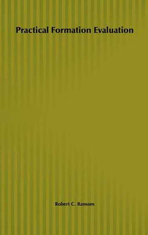 Practical Formation Evaluation by Robert C. Ransom