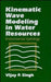 Kinematic Wave Modeling in Water Resources, Environmental Hydrology by Vijay P. Singh