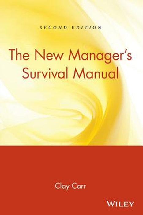 The New Manager's Survival Manual by Clay Carr