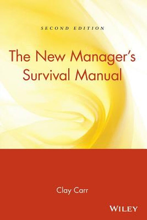 The New Manager's Survival Manual by Clay Carr
