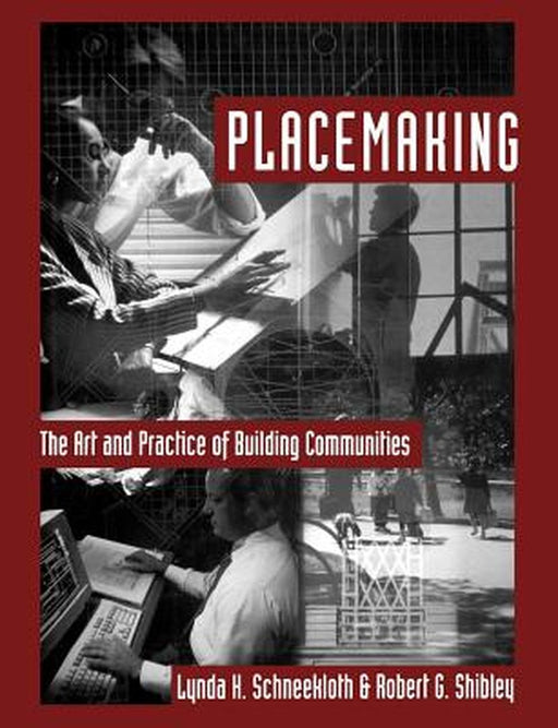 Placemaking: The Art and Practice of Building Communities by Lynda H. Schneekloth