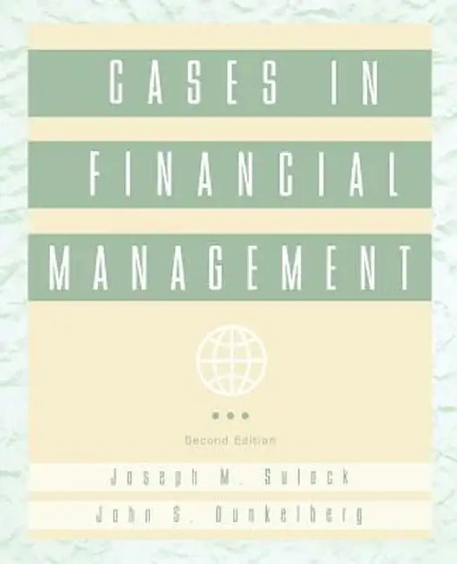 Cases in Financial Management by Joseph M. Sulock