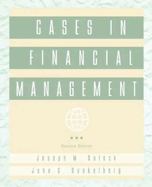Cases in Financial Management by Joseph M. Sulock
