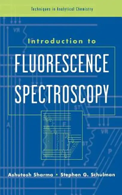 Introduction to Fluorescence Spectroscopy by Ashutosh Sharma
