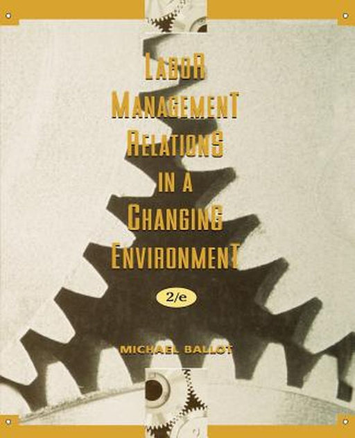 Labor-Management Relations in a Changing Environment by Michael Ballot