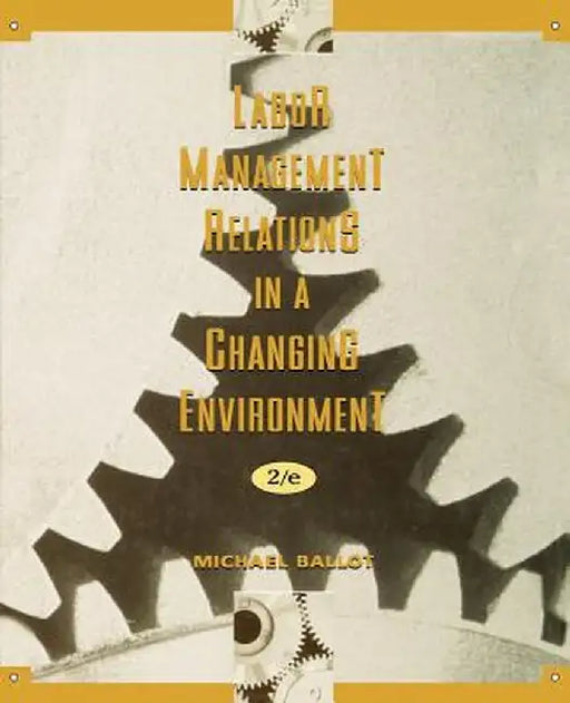 Labor-Management Relations in a Changing Environment by Michael Ballot