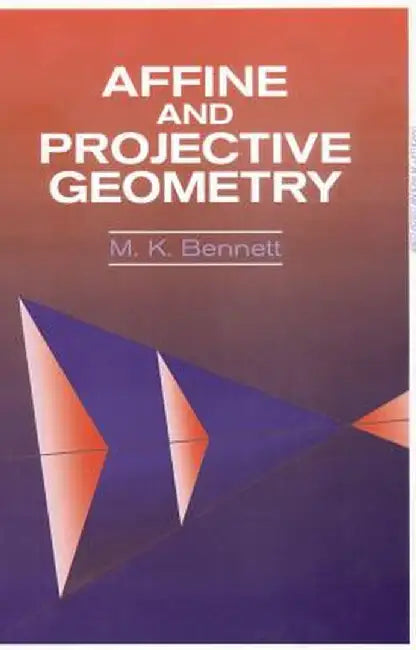 Affine and Projective Geometry by M. K. Bennett