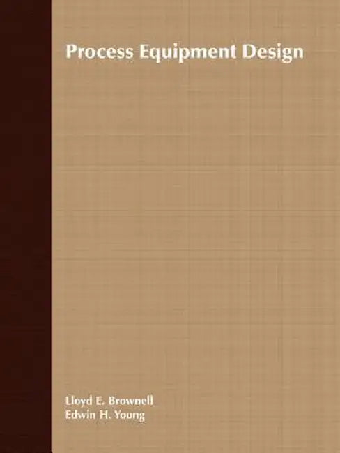 Process Equipment Design: Vessel Design by Lloyd E. Brownell