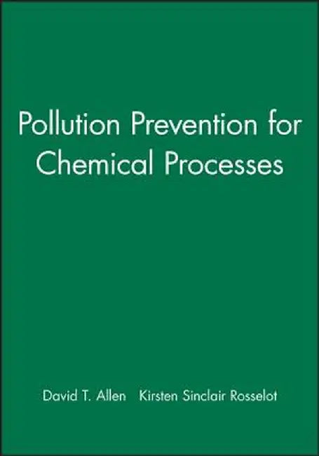 Pollution Prevention for Chemical Processes by David T. Allen