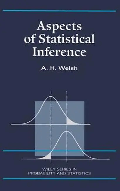 Aspects of Statistical Inference by A. H. Welsh