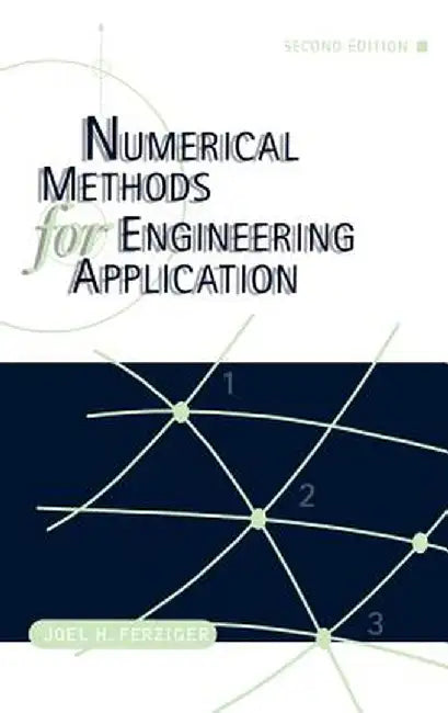 Numerical Methods for Engineering Applications by Joel H. Ferziger