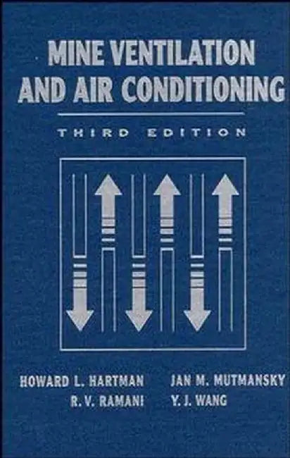 Mine Ventilation and Air Conditioning by Howard L. Hartman