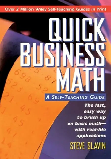Quick Business Math: A Self-Teaching Guide by Steve Slavin