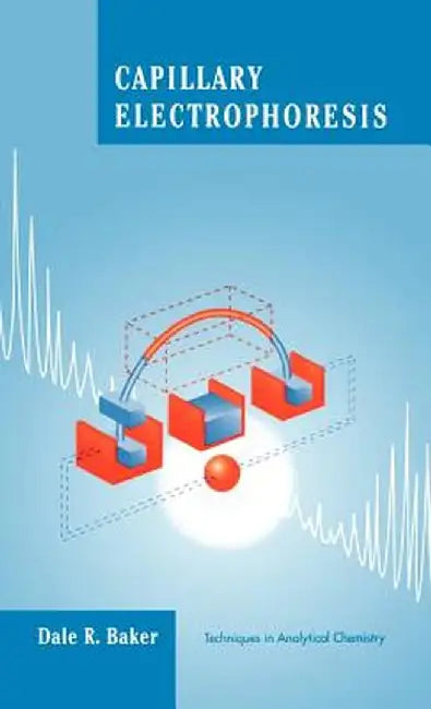 Capillary Electrophoresis by Dale R. Baker