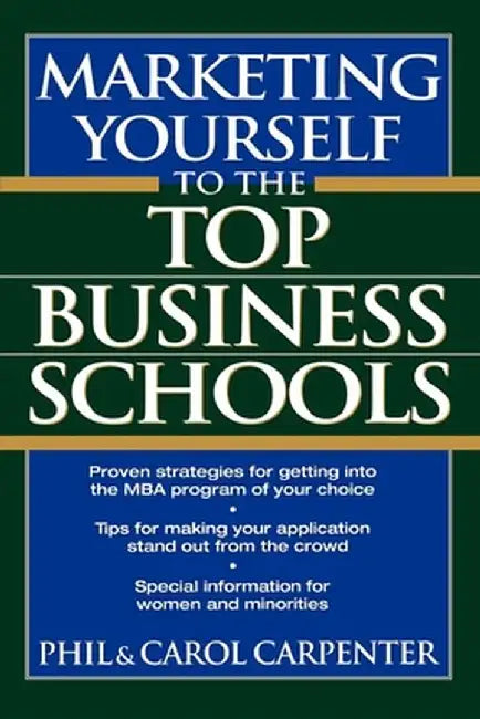 Marketing Yourself to the Top Business Schools by Phil Carpenter