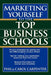 Marketing Yourself to the Top Business Schools by Phil Carpenter