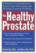 The Healthy Prostate: A Doctor's Comprehensive Program for Preventing and Treating Common Problems by Arnold Fox