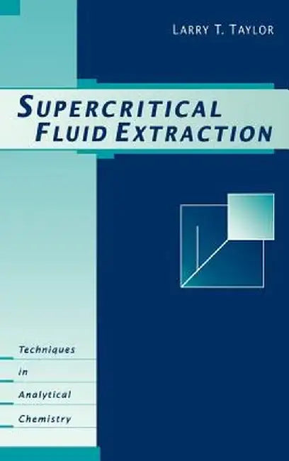 Supercritical Fluid Extraction by Larry T. Taylor