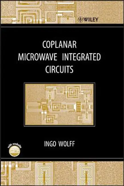 Coplanar Microwave Integrated Circuits [With CDROM] by Ingo Wolff