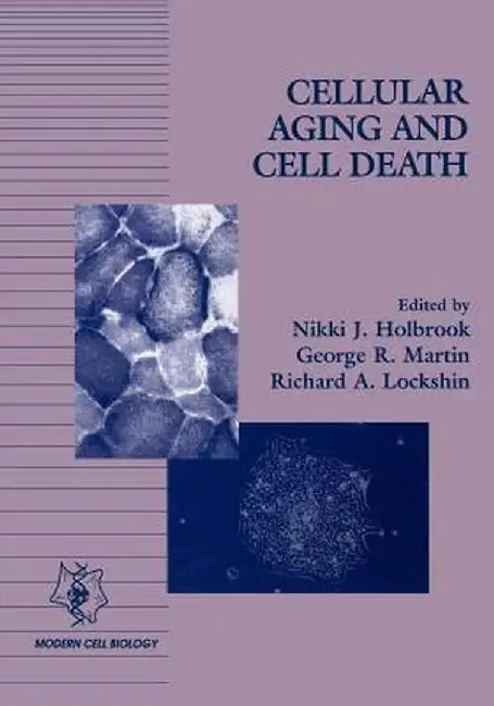 Cellular Aging and Cell Death by Nikki J. Holbrook