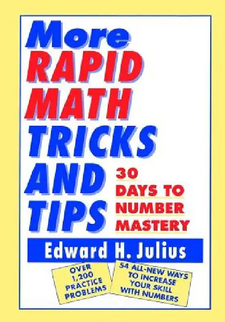 More Rapid Math: Tricks and Tips: 30 Days to Number Mastery by Edward H. Julius