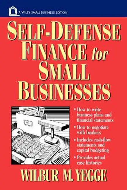 Self-Defense Finance: For Small Businesses by Wilbur M. Yegge