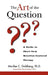 The Art of the Question: A Guide to Short-Term Question-Centered Therapy by Marilee C. Goldberg