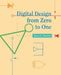 Digital Design from Zero to One by Jerry D. Daniels