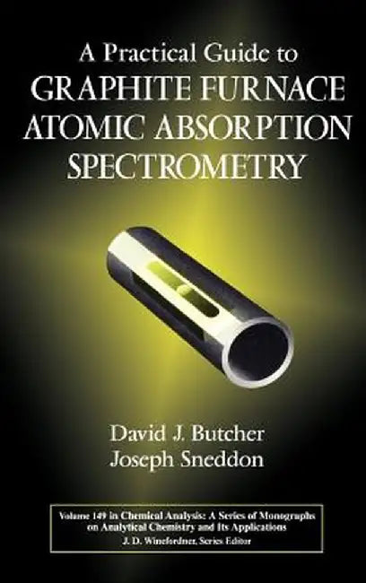 A Practical Guide to Graphite Furnace Atomic Absorption Spectrometry by David J. Butcher