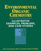 Environmental Organic Chemistry: Illustrative Examples, Problems, and Case Studies by Ren P. Schwarzenbach