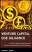Venture Capital Due Diligence: A Guide to Making Smart Investment Choices and Increasing Your Portfolio Returns by Justin J. Camp