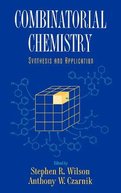 Combinatorial Chemistry: Synthesis and Application by Stephen R. Wilson