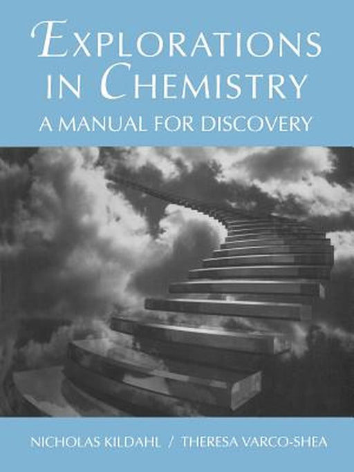 Explorations in Chemistry: A Manual for Discovery by Nicholas Kildahl
