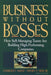 Business Without Bosses: How Self-Managing Teams Are Building High- Performing Companies by Charles C. Manz
