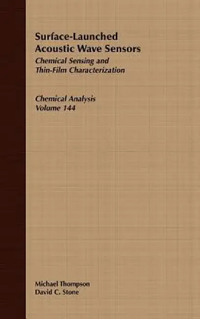 Surface-Launched Acoustic Wave Sensors: Chemical Sensing and Thin-Film Characterization by Michael Thompson