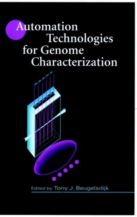Automation Technologies For Genome Characterization by Tony J. Beugelsdijk
