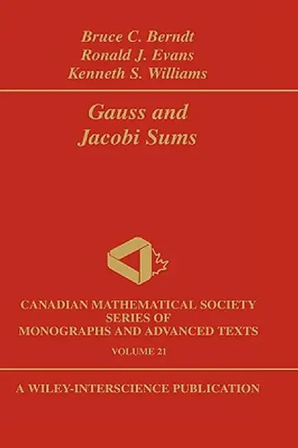 Gauss and Jacobi Sums by Bruce C. Berndt