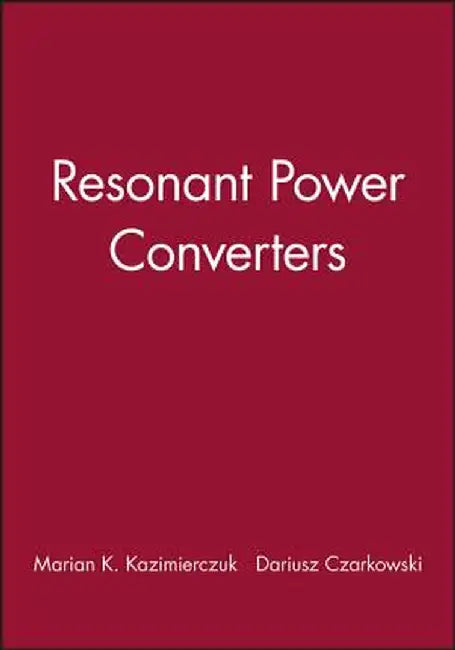 Resonant Power Converters, Solutions Manual by Marian K. Kazimierczuk