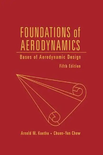 Foundations of Aerodynamics: Bases of Aerodynamic Design by Arnold M. Kuethe
