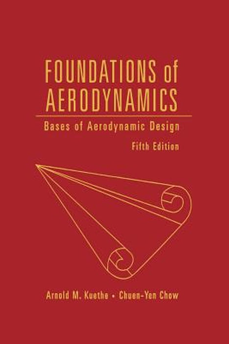 Foundations of Aerodynamics: Bases of Aerodynamic Design by Arnold M. Kuethe