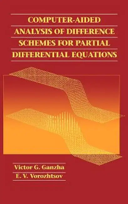 Computer-Aided Analysis of Difference Schemes for Partial Differential Equations by Victor G. Ganzha