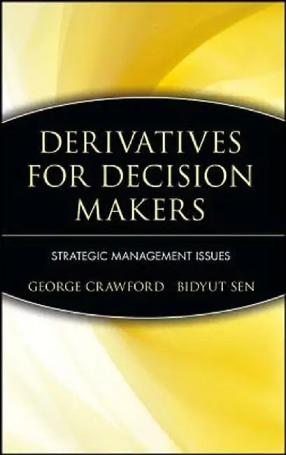 Derivatives for Decision Makers: Strategic Management Issues by George Crawford
