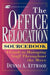 The Office Relocation Sourcebook: A Guide to Managing Staff Throughout the Move by Dennis A. Attwood