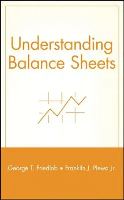 Understanding Balance Sheets by George T. Friedlob