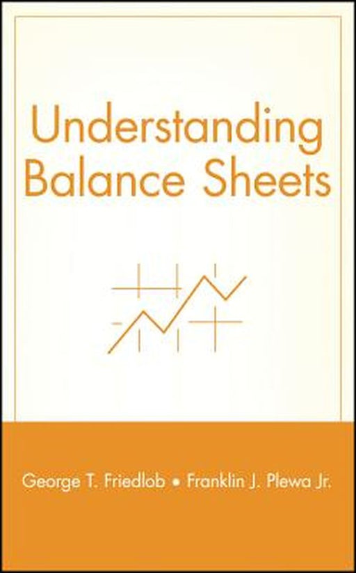 Understanding Balance Sheets by George T. Friedlob