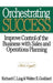 Orchestrating Success: Improve Control of the Business with Sales & Operations Planning by Richard C. Ling