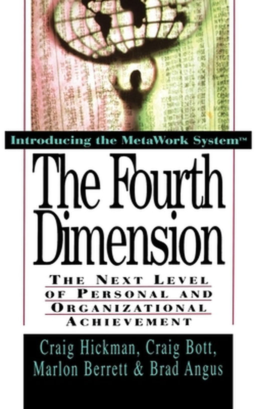 The Fourth Dimension: The Next Level of Personal and Organizational Achievement by Craig Hickman