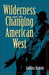 Wilderness and the Changing American West by Gundars Rudzitis